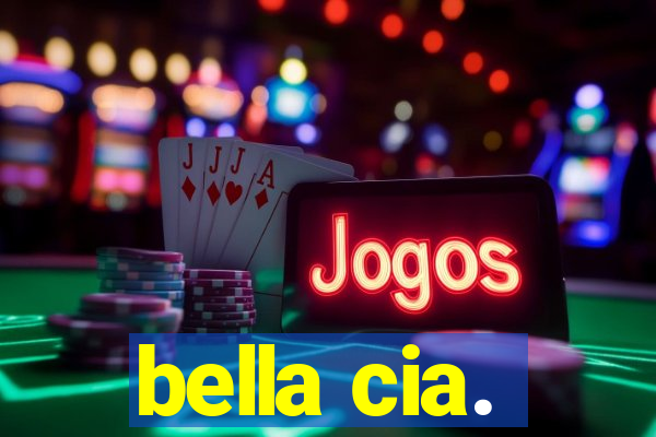 bella cia.